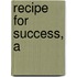 Recipe For Success, A