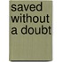 Saved Without A Doubt