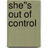 She''s Out of Control