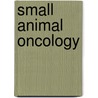 Small Animal Oncology door Joanna Morris
