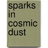 Sparks in Cosmic Dust