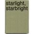 Starlight, Starbright