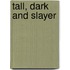 Tall, Dark And Slayer
