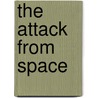 The Attack From Space door Capt Sp Meek