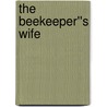 The Beekeeper''s Wife by Scarlett Blue