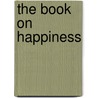 The Book On Happiness door Bô Yin Râ"