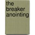 The Breaker Anointing