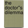 The Doctor''s Dilemma by George Bernard Shaw