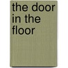The Door in the Floor door Dr. Karen Hutchins Pirnot