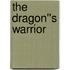 The Dragon''s Warrior
