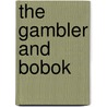 The Gambler and Bobok door Fyodor Dostoyevsky