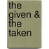 The Given & The Taken