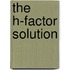 The H-Factor Solution