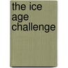 The Ice Age Challenge by Rolf A.F. Witzsche