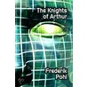 The Knights of Arthur door Frederik Pohl