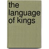 The Language Of Kings by E. James Logan