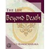 The Life Beyond Death