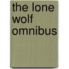 The Lone Wolf Omnibus door Louis Joseph Vance