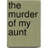 The Murder of My Aunt