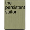 The Persistent Suitor by Phylis Warady