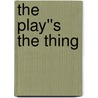 The Play''s the Thing by Marina Jenkyns