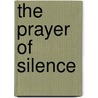 The Prayer of Silence door PhD MacDonald