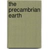 The Precambrian Earth by Eriksson