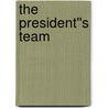 The President''s Team by Roger Staubach