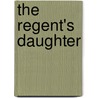 The Regent's Daughter by Jean Plaidy