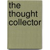The Thought Collector by Anel Viz