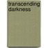 Transcending Darkness