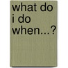 What Do I Do When...? by Allen N. Mendler