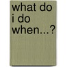 What Do I Do When...? door Allen N. Mendler