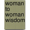 Woman to Woman Wisdom door Linda Caldwell Fuller