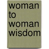 Woman to Woman Wisdom by Linda Caldwell Fuller