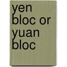 Yen Bloc or Yuan Bloc door Kazuko Shirono