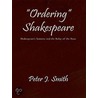 Ordering Shakespeare by Peter J. Smith