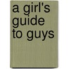 A Girl's Guide To Guys door Rachel Hill