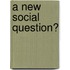 A New Social Question?