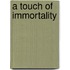 A Touch Of Immortality
