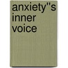 Anxiety''s Inner Voice by Clo Nickel