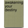Awakening Your Destiny by Lorrie Febus