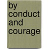 By Conduct And Courage by George Alfred Henty