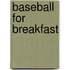 Baseball for Breakfast