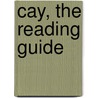Cay, The Reading Guide door Terry House