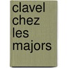 Clavel Chez Les Majors door Léon Werth