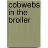 Cobwebs In The Broiler by Szillagyi Beth
