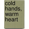 Cold Hands, Warm Heart door Vincent Diamond