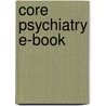 Core Psychiatry E-Book by Michael Phelan