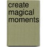 Create Magical Moments